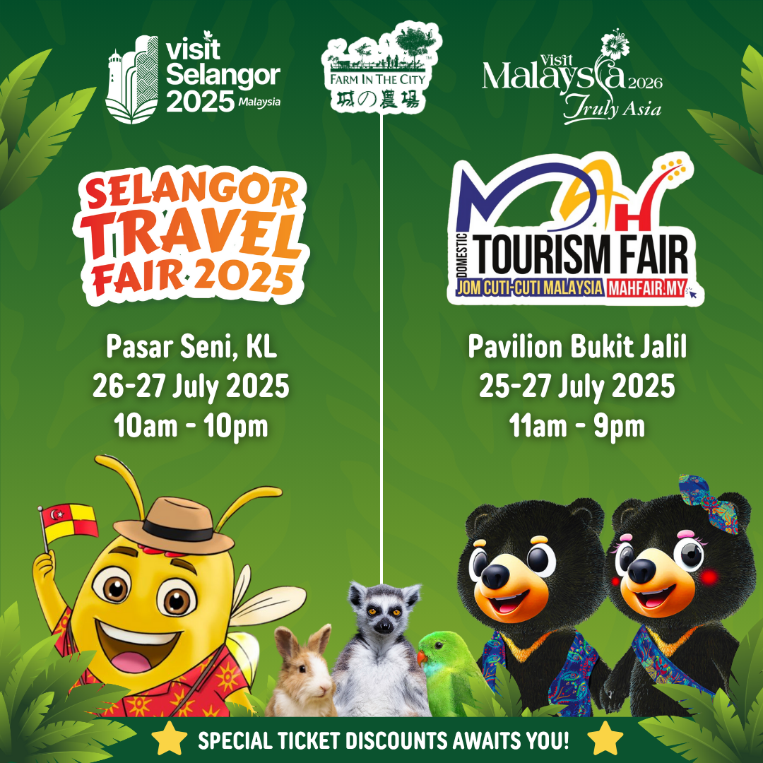 Selangor Travel Fair @ Pasar Seni, KL [26-27 July 2025] & MAH Domestic Tourism Fair @ Pavilion Bukit Jalil [25-27 July 2025]
